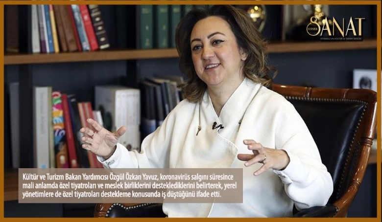 Kültür ve Turizm Bakan Yardımcısı Özgül Özkan Yavuz, koronavirüs salgını