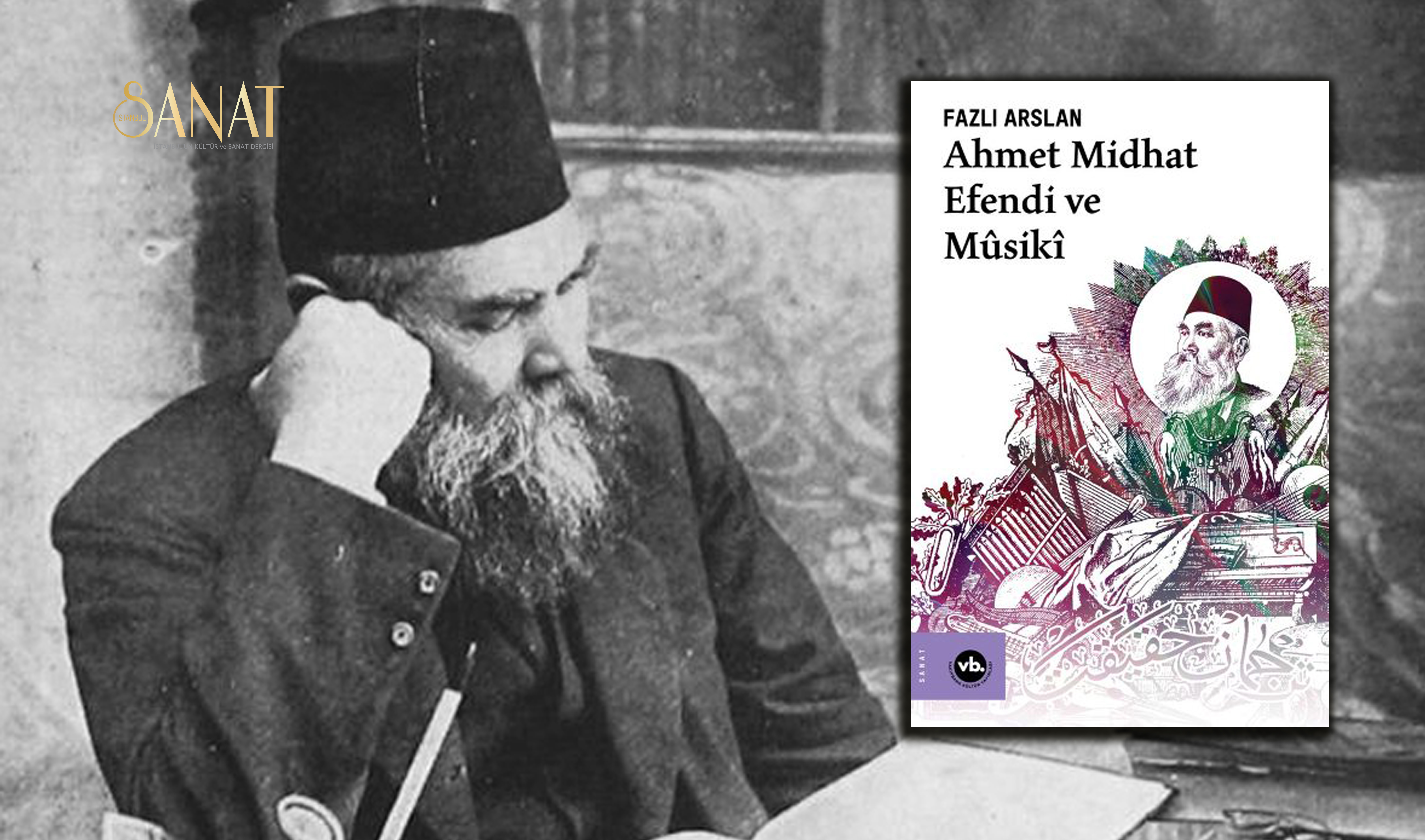 Fazlı Arslan’ın Ahmet Midhat Efendi’nin pek bilinmeyen&nbsp;mûsikî yönünü ele aldığı&nbsp;“Ahmet