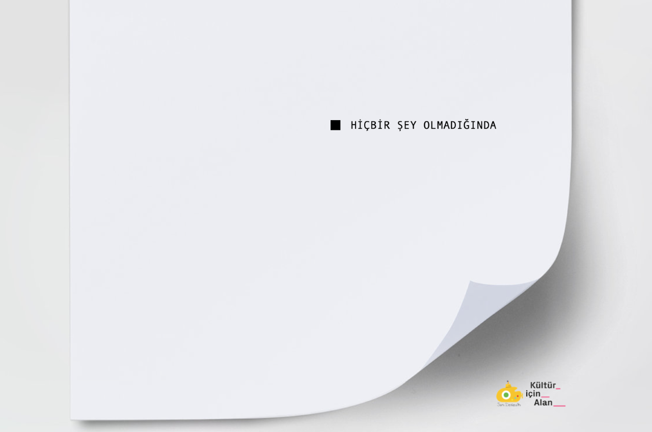 Sarı Denizaltı Sanat İnisiyatifi’nin&nbsp;Kültür için Alan&nbsp;tarafından desteklenen&nbsp;‘Hiçbir Şey Olmadığında’&nbsp;başlıklı güncel