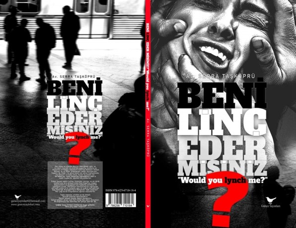 Avukat Serra Taşköprü tarafından kaleme alınan “Beni linç eder misiniz?”