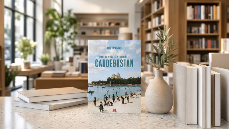 İstanbul’un en bilinen semtlerinden Caddebostan’ın geçmişi, Kadir Toprakkaya’nın kaleme aldığı